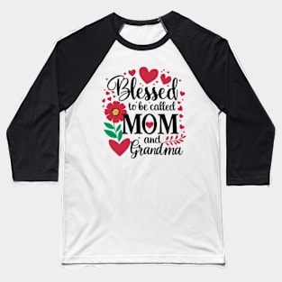 blessed to be called mom and grandma mother's day Baseball T-Shirt